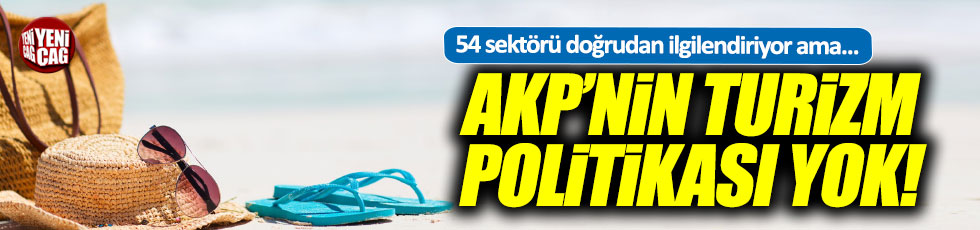 Budak: 'AKP turizm sektörüne tek gözü ile bakıyor'