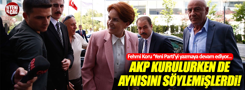 Koru: "AKP kurulurken de aynısını söylemişlerdi..."