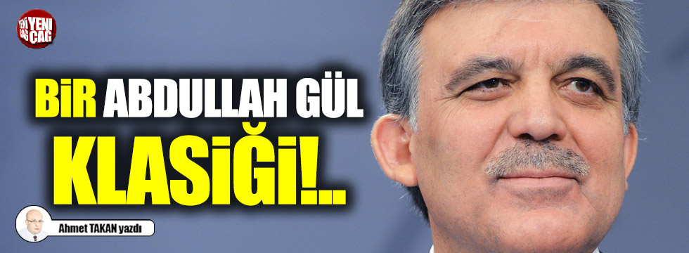 Bir Abdullah Gül klasiği!..