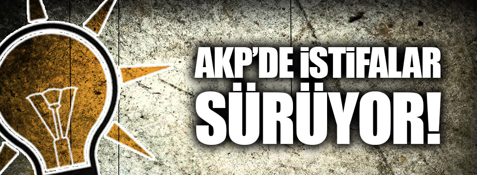 AKP’de istifa depremi!