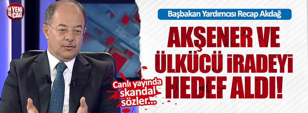Başbakan Yardımcısı'ndan, Akşener hakkında skandal sözler