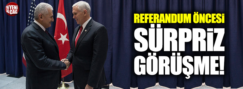 Referandum öncesi Binali Yıldırım Mike Pence'den randevu istedi!