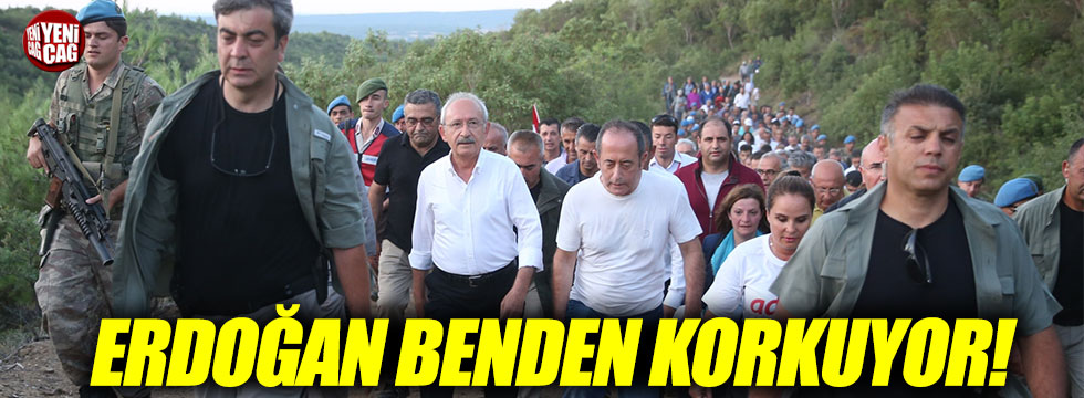 Kılıçdaroğlu: "Erdoğan benden korkuyor!"