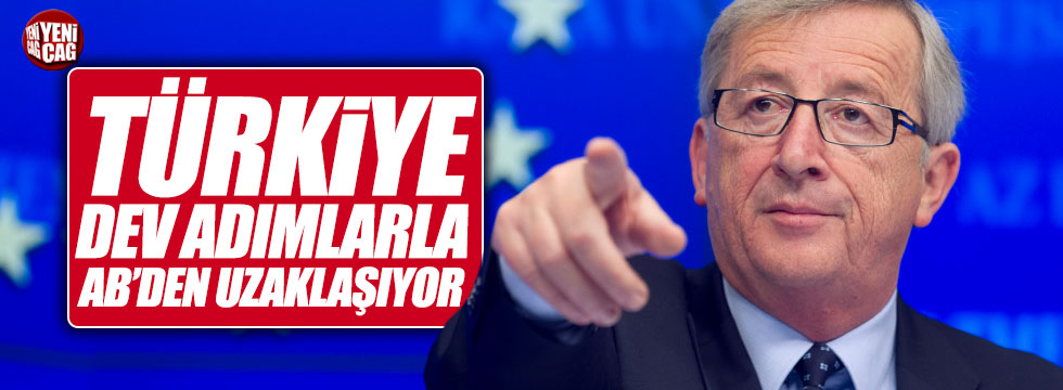 Juncker: "Türkiye dev adımlarla AB'den uzaklaşıyor"