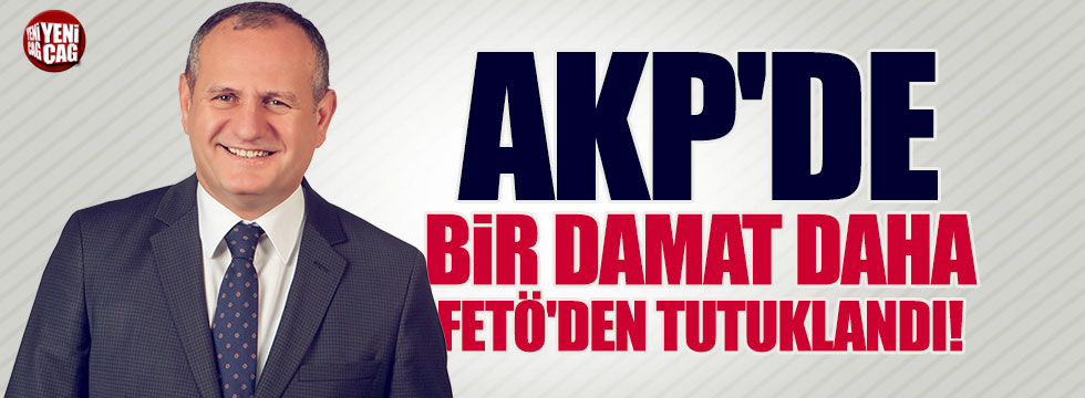 AKP'li Başkan'ın damadına FETÖ'den tutuklama