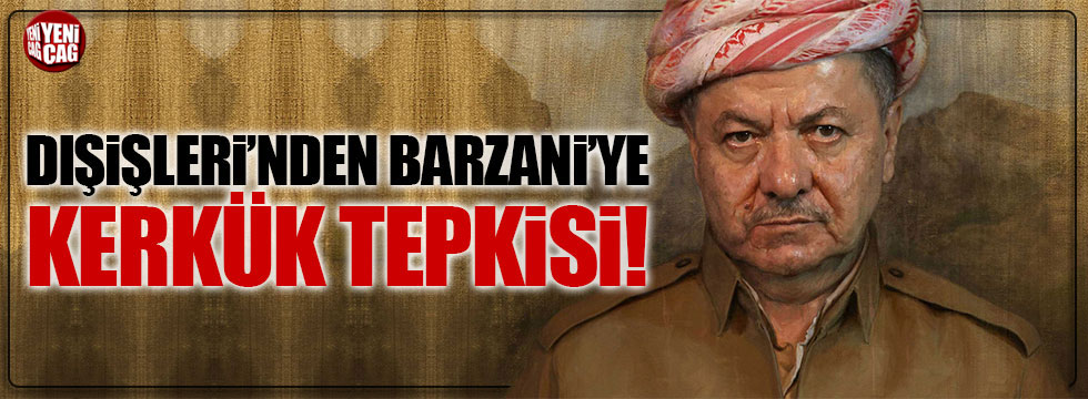 Dışişleri Bakanlığı'ndan Barzani'ye tepki