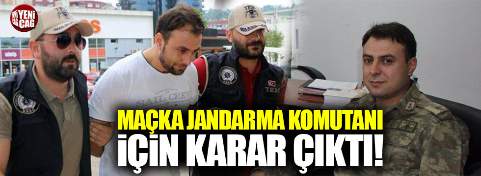 Eski Maçka Jandarma Komutanı tutuklandı!