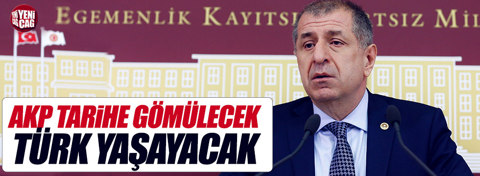Özdağ, "AKP tarihe gömülecek, TÜRK yaşayacak"