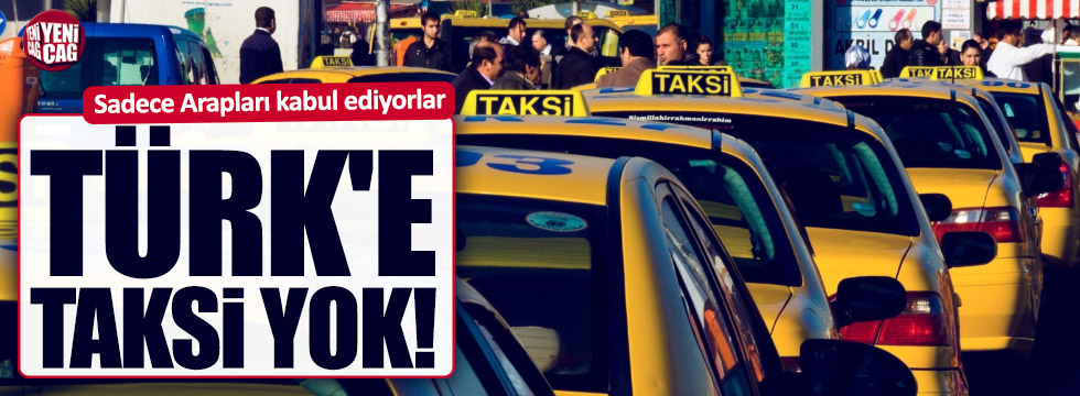 İstanbul'da Türklere taksi yok
