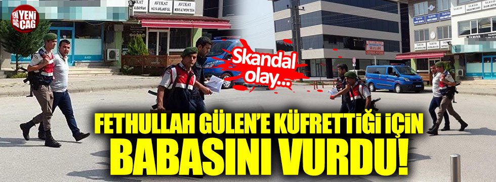 Eski polis, Fetullah Gülen'e küfretti diye babasını vurdu