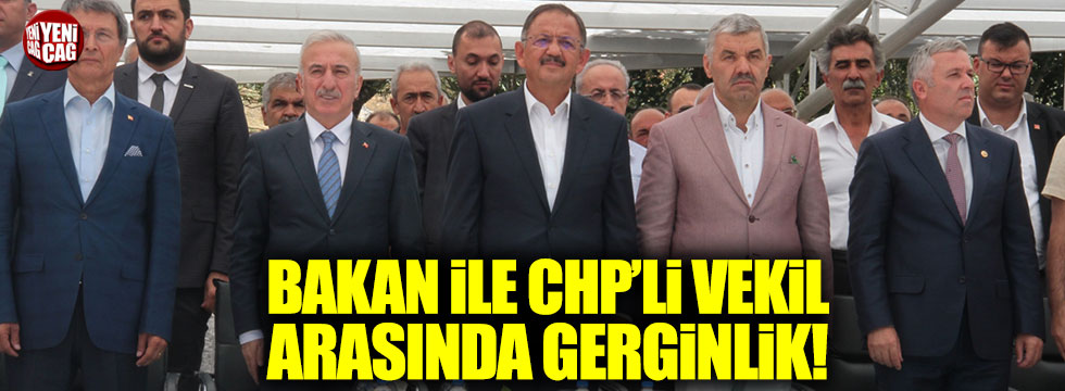 Bakan Özhaseki ile CHP'li vekil arasında gerginlik!