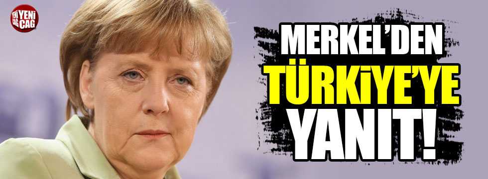 Merkel’den Türkiye'ye yanıt geldi