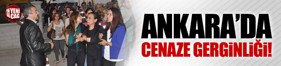Ankara'da cenaze gerginliği