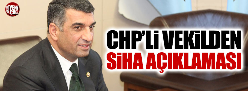 CHP'li vekilden SİHA açıklaması