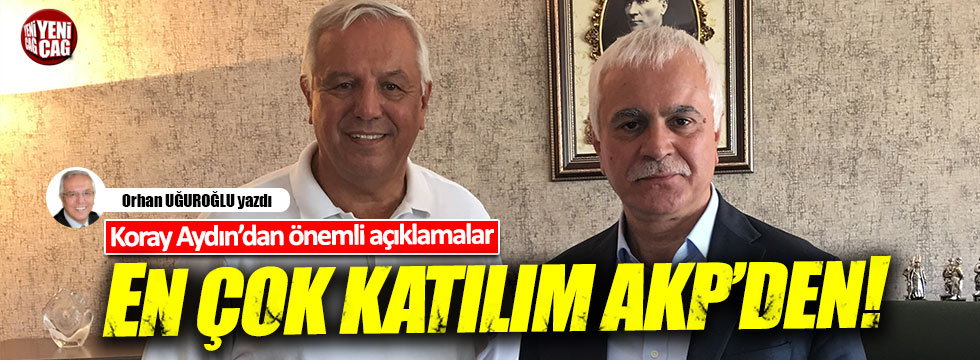 Koray Aydın'dan önemli açıklamalar: En çok katılım AKP'den