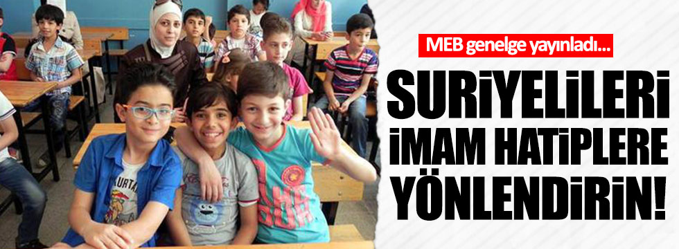 ’Suriyeli öğrencileri imam hatiplere yönlendirin’ genelgesi