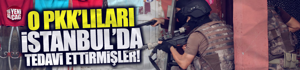 Teröristleri İstanbul'da tedavi etmişler