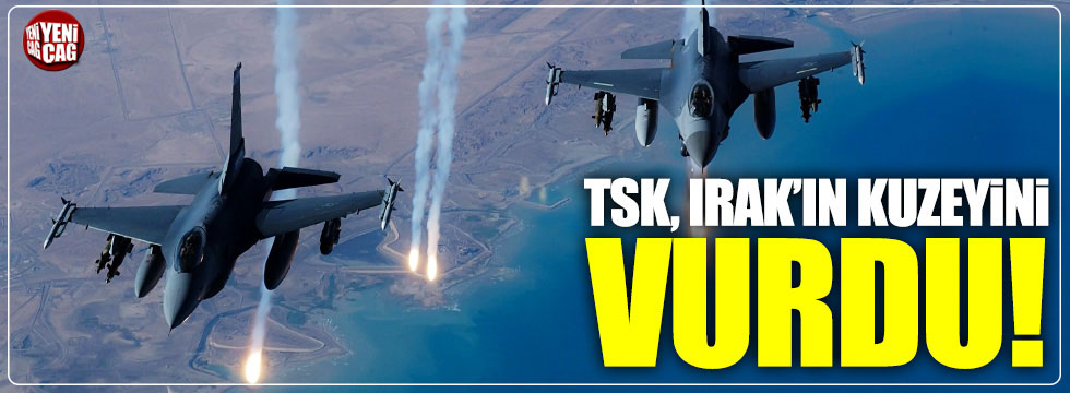 TSK, Irak'In kuzeyini vurdu