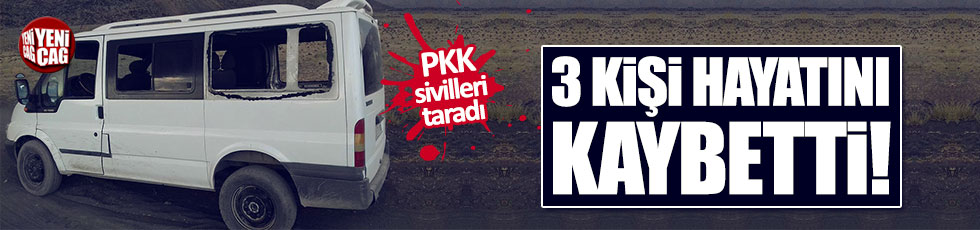PKK sivilleri vurdu! 3 kişi hayatını kaybetti
