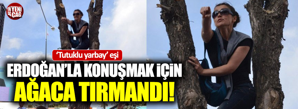 Tutuklu Yarbay eşi Erdoğan'ın dikkatini çekebilmek için çabaladı