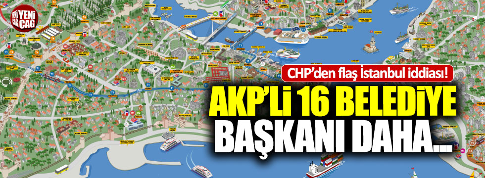 "İstanbul'da AKP'li 16 ilçe başkanı daha..."