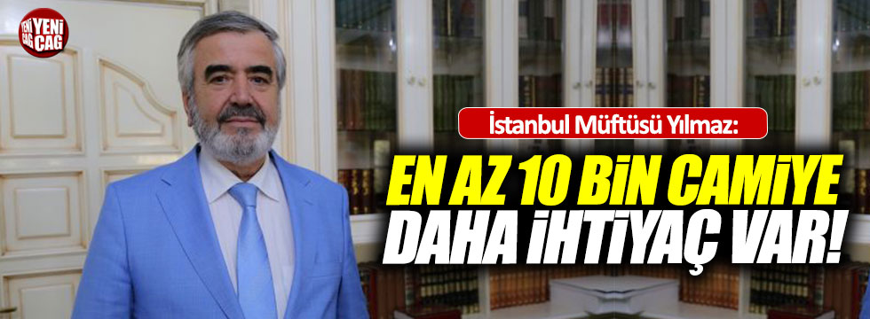 İstanbul Müftüsü: "10 bin camiye daha ihtiyaç var"