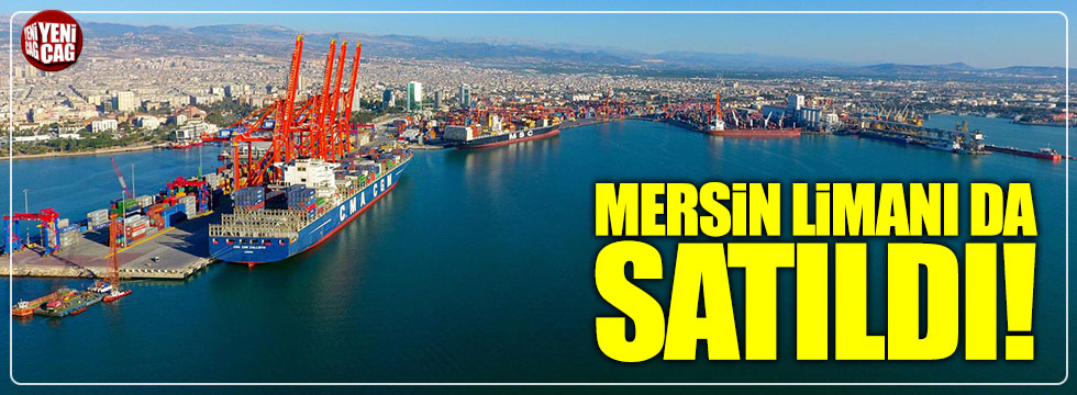 Avrupa Komisyonu, Mersin Limanı'nın satışını onayladı
