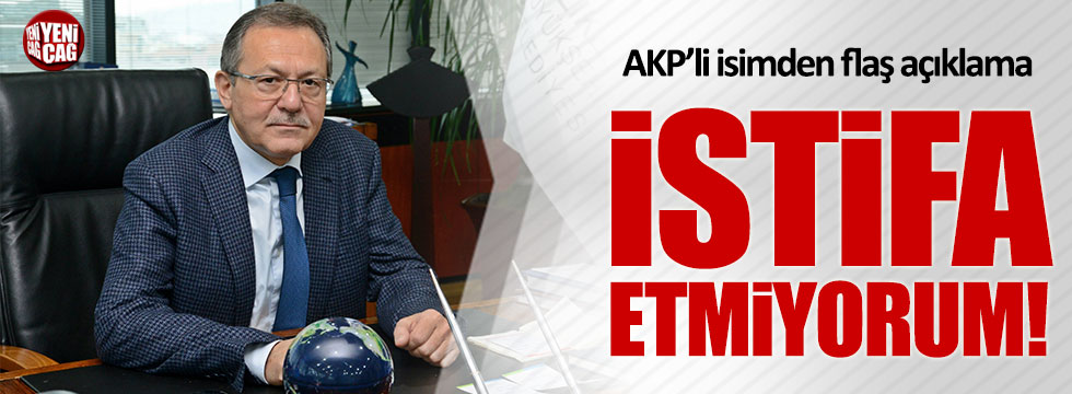 AKP'li Edip Uğur: İstifa yok, görevimin başındayım