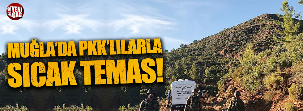 Muğla'da PKK'lılarla sıcak temas