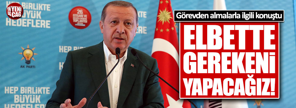 Erdoğan: Gerekirse elbette yenileyeceğiz