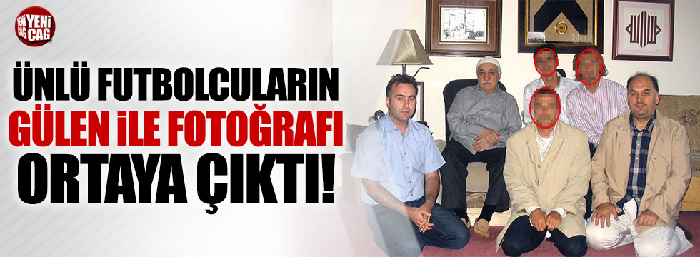Eski futbolcuların Gülen ile fotoğrafı ortaya çıktı