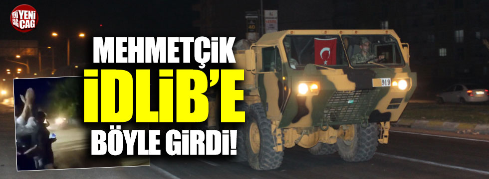 Türk askeri İdlib'e böyle girdi