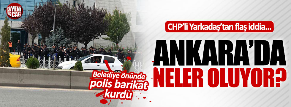 Belediye önünde polis barikat kurdu: Ankara'da neler oluyor?