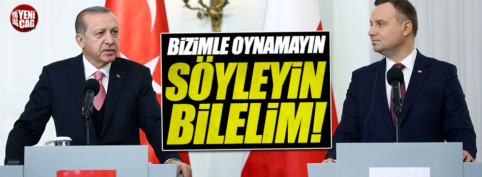 Erdoğan: Almayacaksanız söyleyin