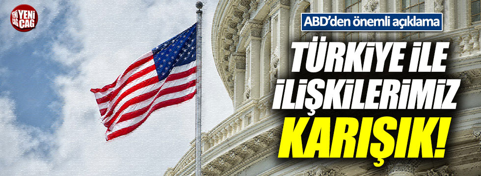 ABD'den Türkiye'yle ilgili kritik açıklama