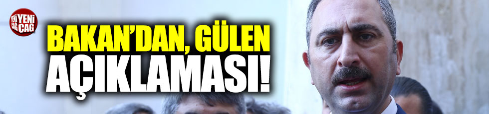 Bakan Gül'den Gülen açıklaması