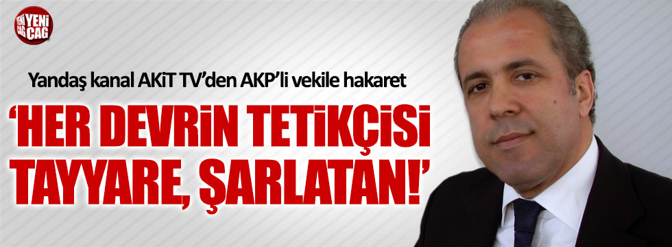AKP'nin kanalında Şamil Tayyar'a ağır hakaretler