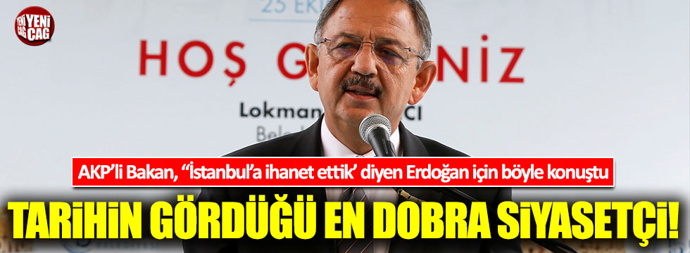 AKP'li Bakan Özhaseki: Erdoğan en dobra siyasetçi
