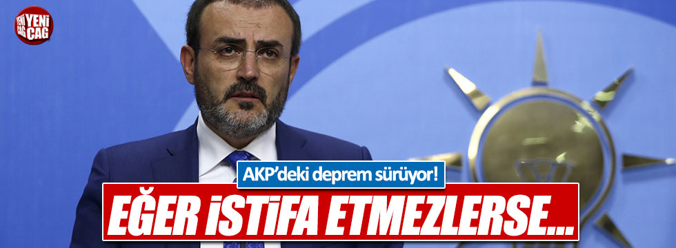 AKP'li Ünal: "Belediye Başkanları istifa etmezse..."