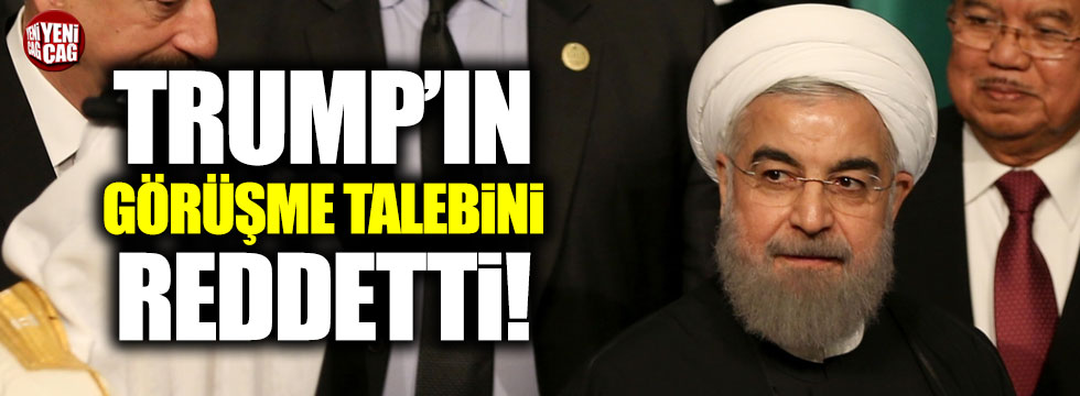 Ruhani Trump'ın görüşme talebini reddetti