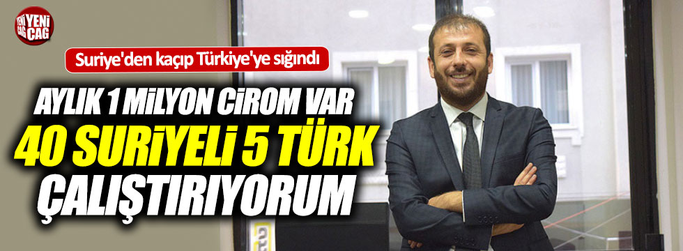 Suriyeli girişimci: "40 Suriyeli 5 Türk çalışanım var"