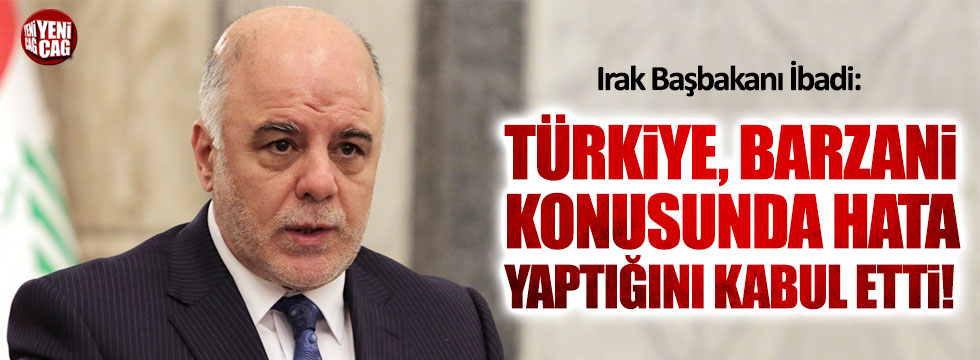 İbadi: Türkiye, Barzani konusundaki hatasını kabul etti
