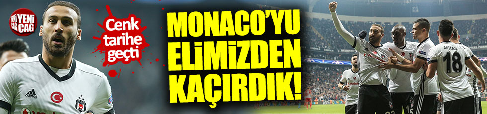 Beşiktaş Monaco'yu elinden kaçırdı