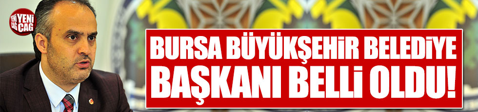 AKP Bursa Büyükşehir Belediye Başkanı Alinur Aktaş oldu