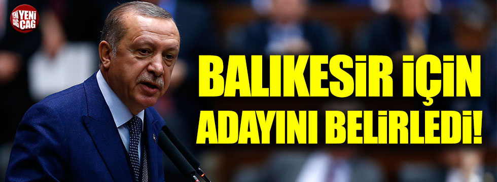 Erdoğan, Balıkesir Belediye Başkanı adayını belirledi