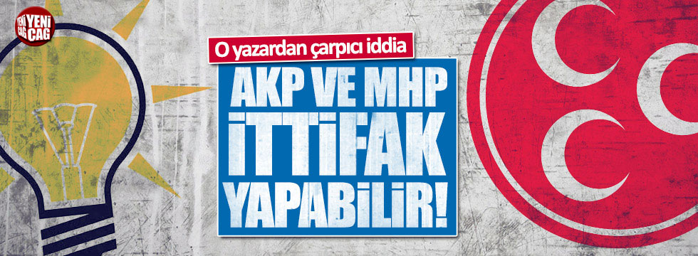 AKP ve MHP ittifak mı yapacak?