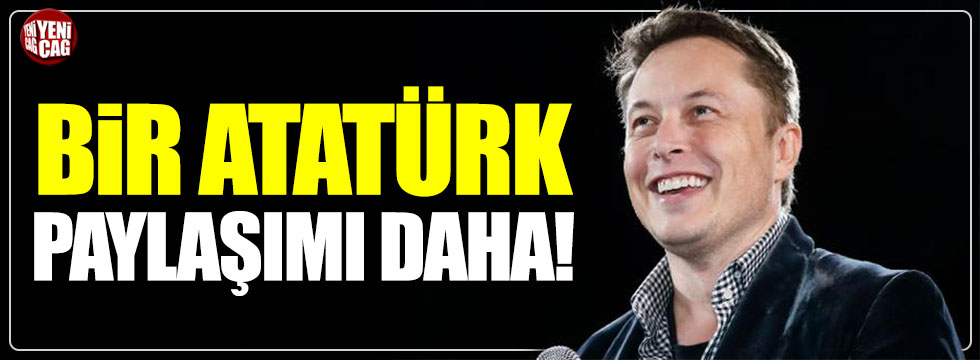Elon Musk'tan bir Atatürk paylaşımı daha