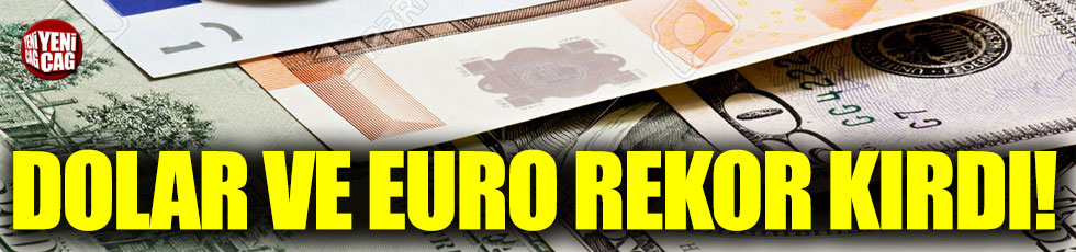 Dolar ve euro rekor kırdı
