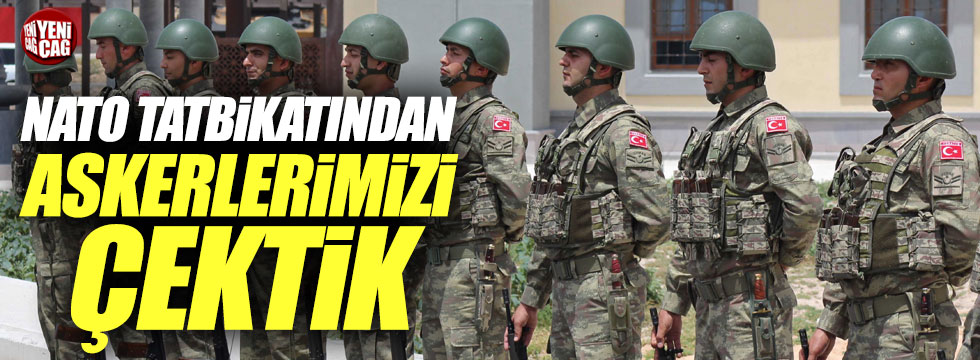 Türkiye NATO tatbikatından askerlerini çekti