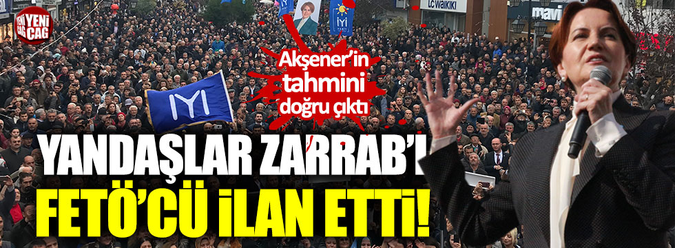 Erdoğan’ın başdanışmanı Zarrab’ı FETÖ’cü ilan etti